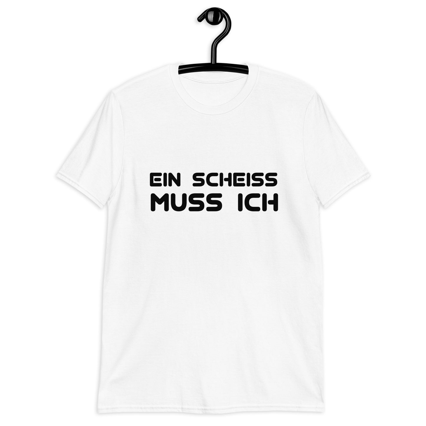 Kurzärmeliges Unisex-T-Shirt Ein Scheiß muss ich (weiß)